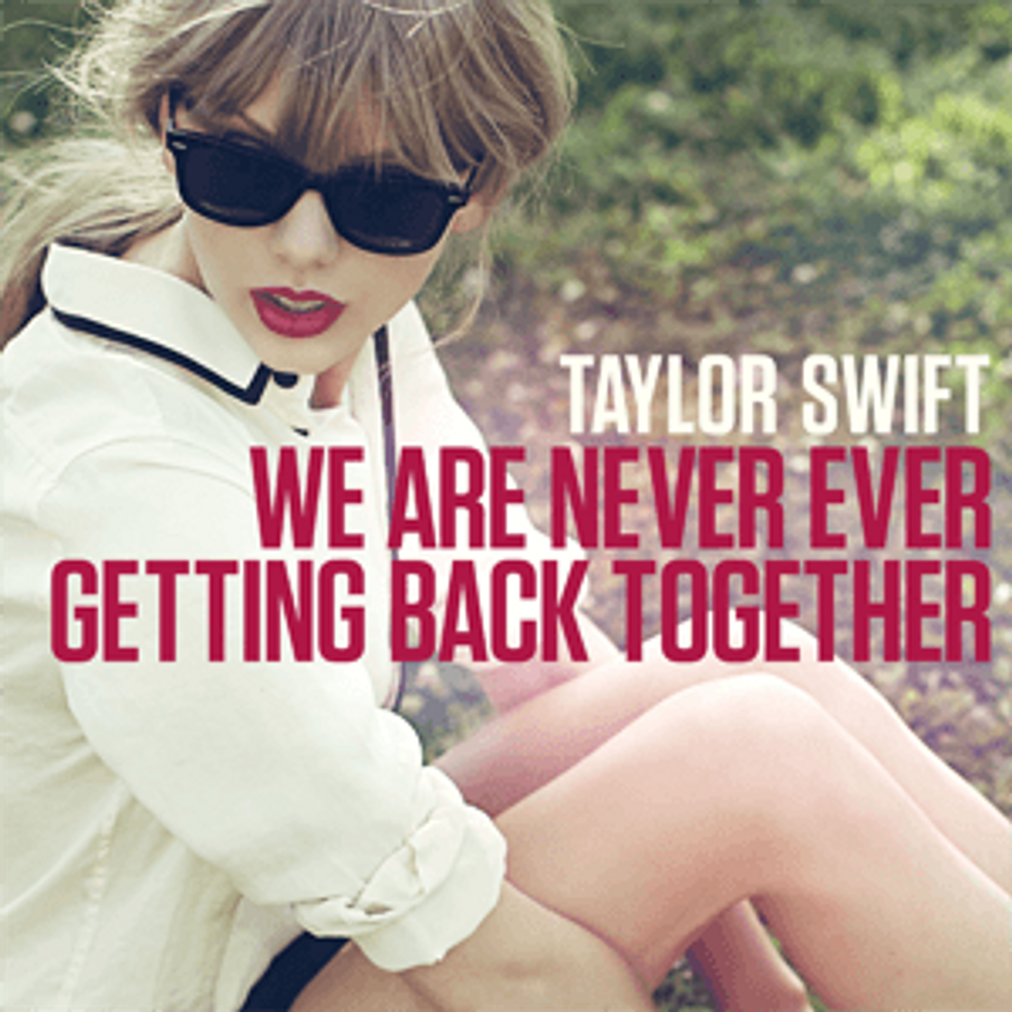 Canción We Are Never Ever Getting Back Together