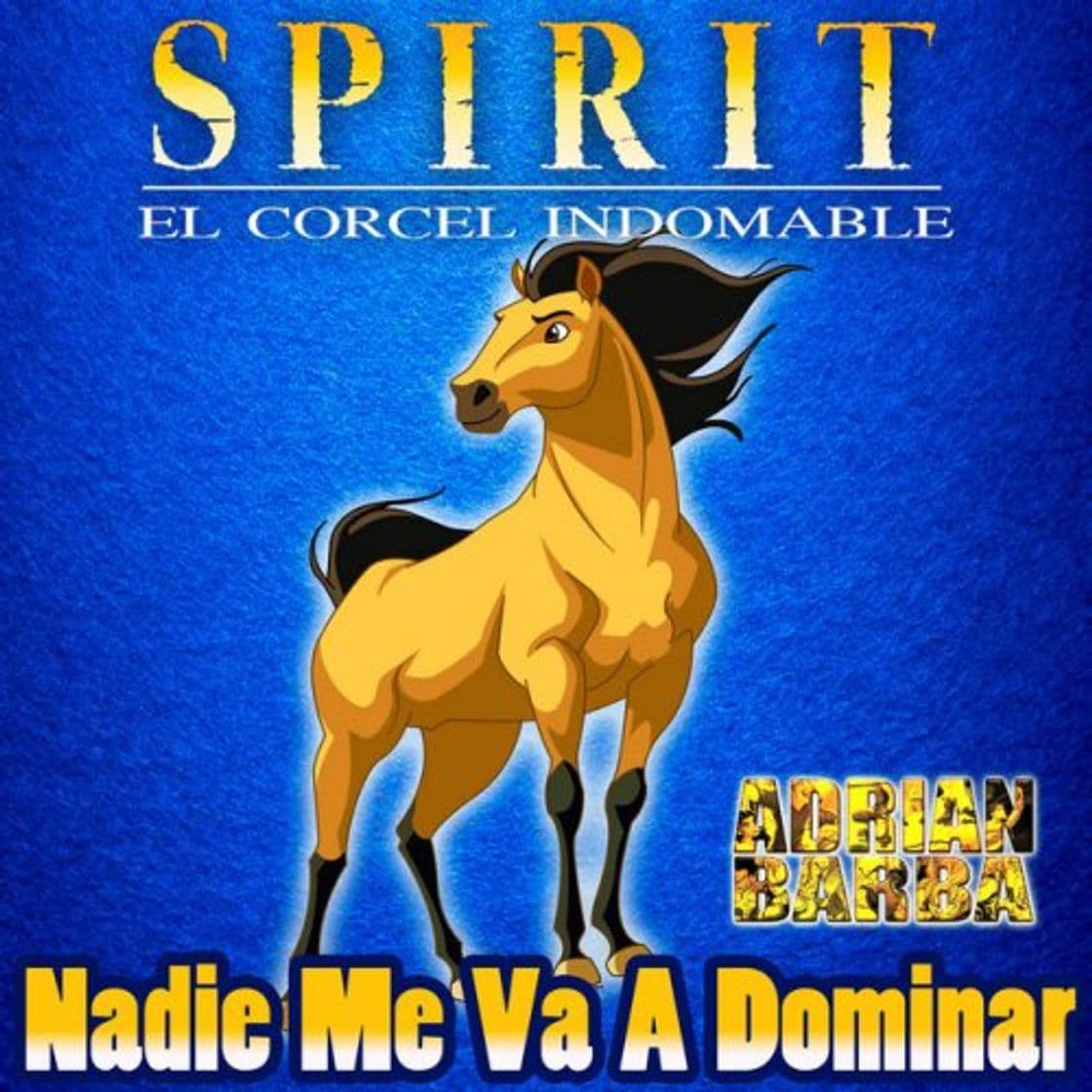 Music Nadie Me Va A Dominar (From "Spirit El Corcel Indomable")