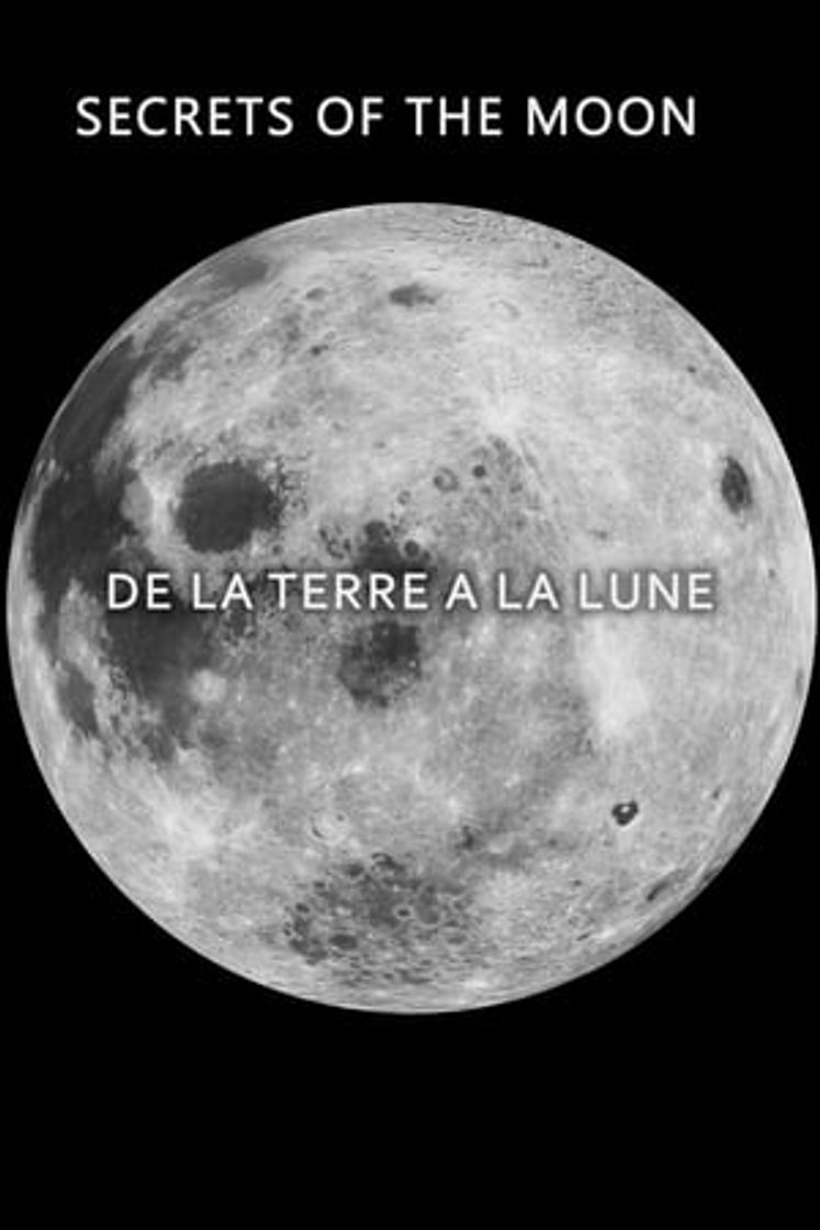 Película Secrets of the Moon: De la Terre a la Lune