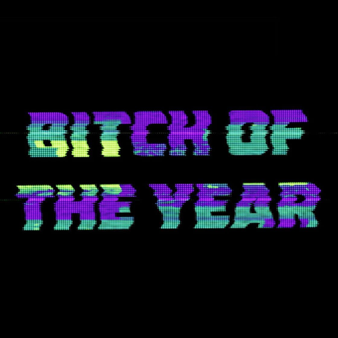 Canción BITCH OF THE YEAR