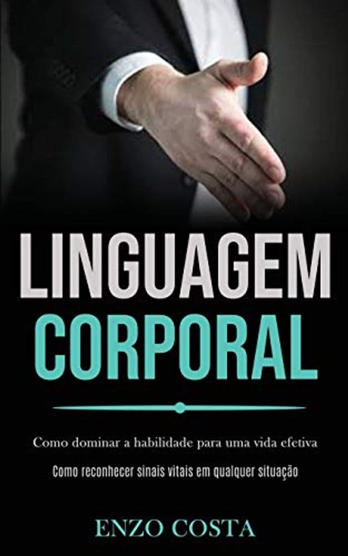 Libro Linguagem Corporal: Como dominar a habilidade para uma vida efetiva