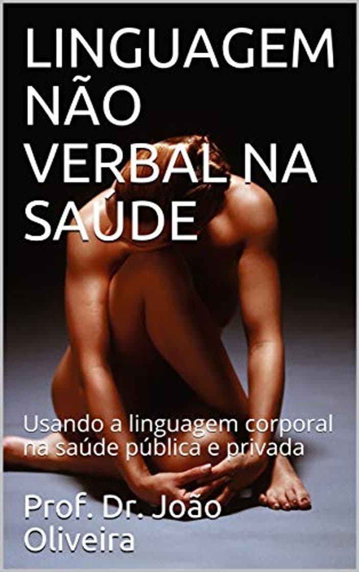 Libro LINGUAGEM NÃO VERBAL NA SAÚDE: Usando a linguagem corporal na saúde pública