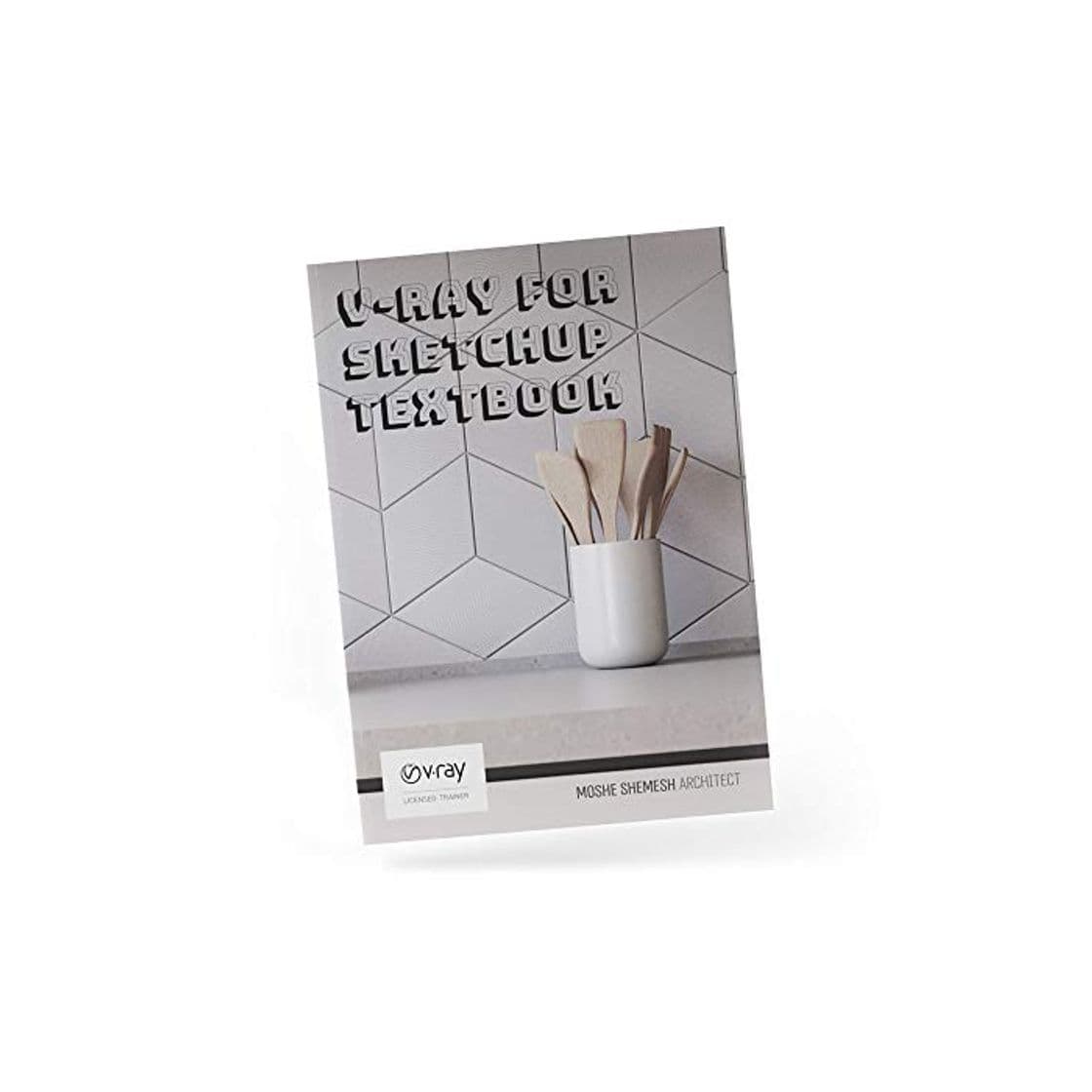 Producto V-Ray for SketchUp for Architects and Designers eBook: Learn how to create