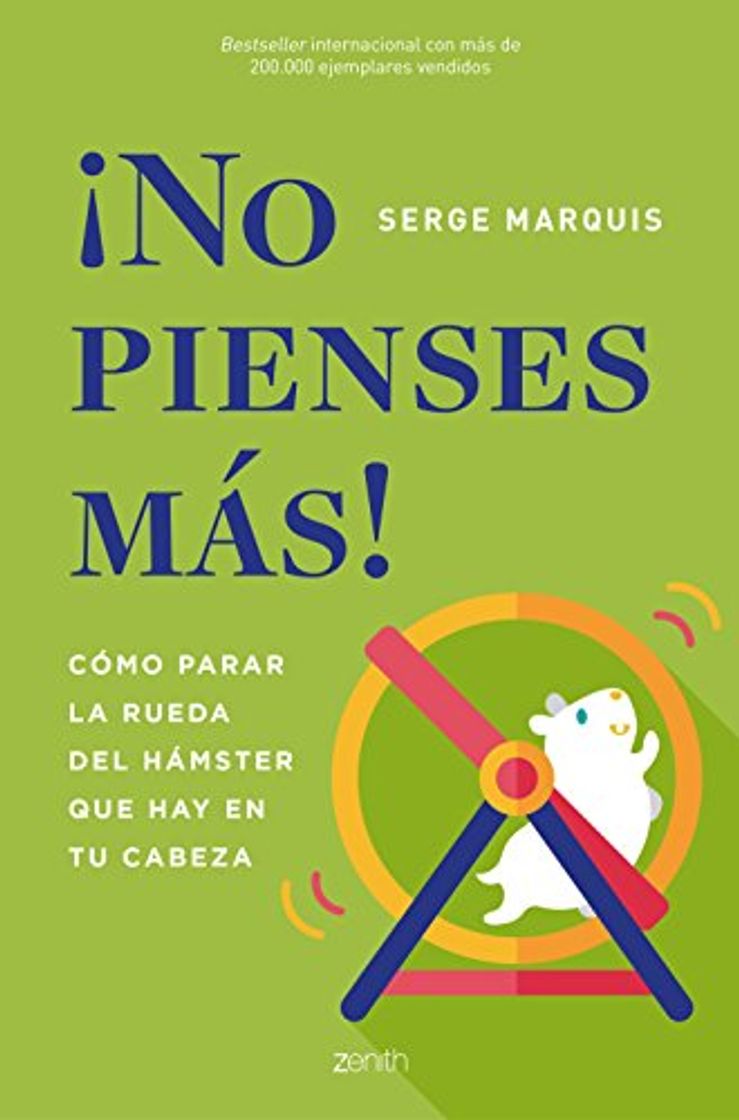 Libro ¡No pienses más!: Cómo parar la rueda del hámster que hay en