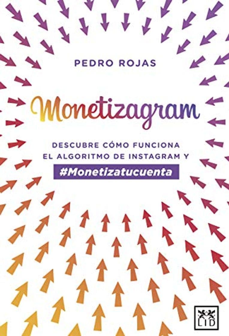 Book Monetizagram: Descubre cómo funciona el algoritmo de Instagram y monetiza tu cuenta