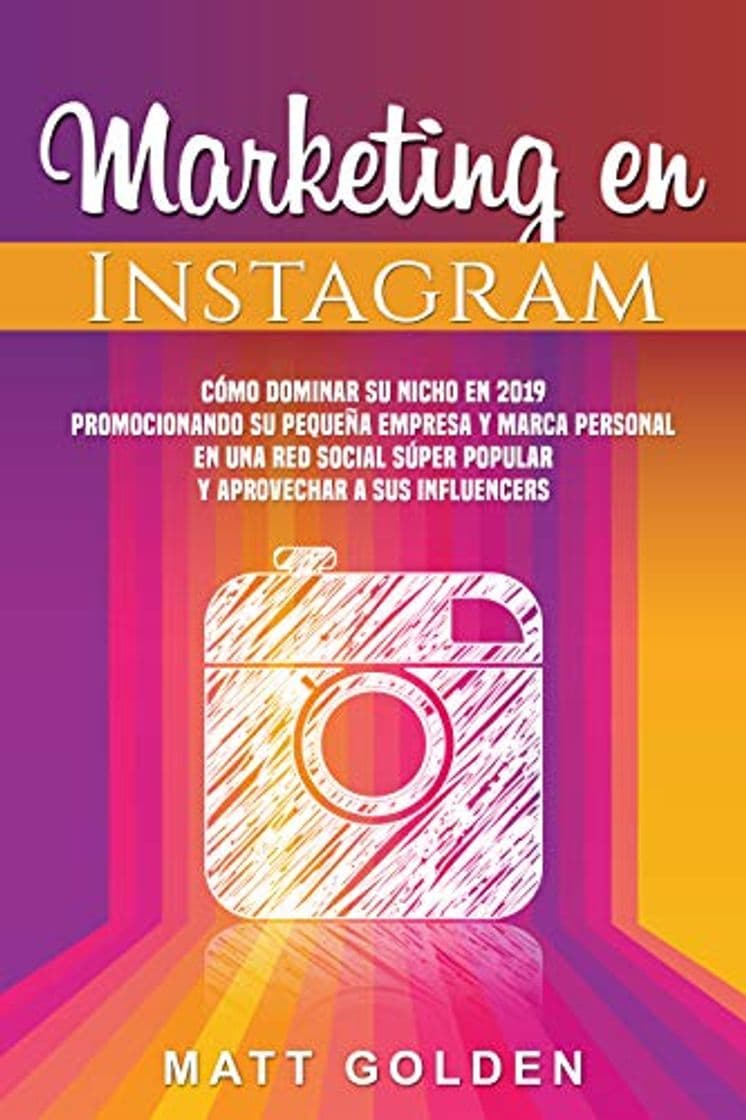 Book Marketing en Instagram: Cómo dominar su nicho en 2019 promocionando su pequeña empresa y marca personal en una red social súper popular y aprovechar a sus influencers