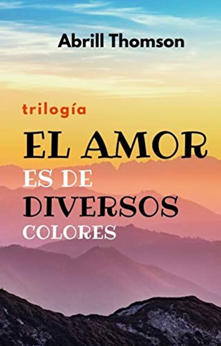 Libro EL AMOR ES DE DIVERSOS COLORES: Trilogía de romance lgbt; fantasía lésbica,