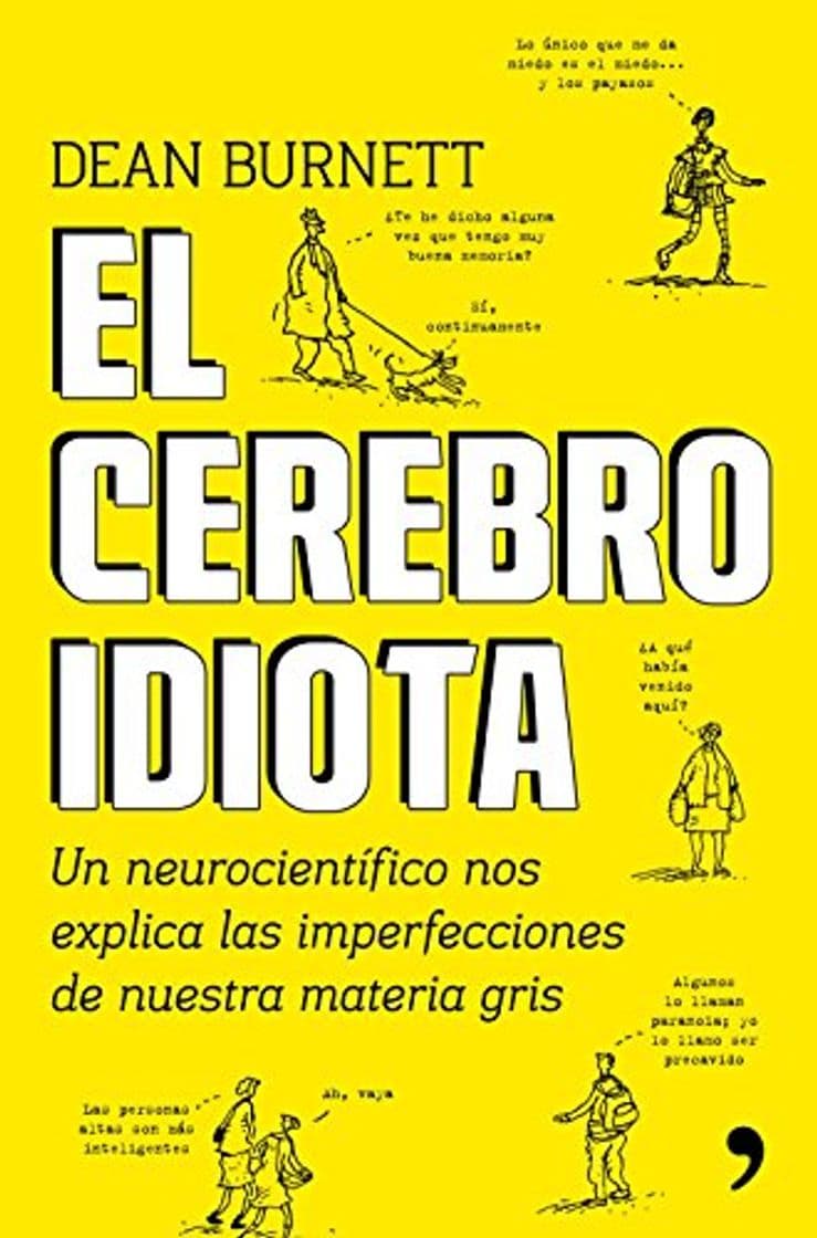 Libro El cerebro idiota: Un neurocientífico nos explica las imperfecciones de nuestra materia