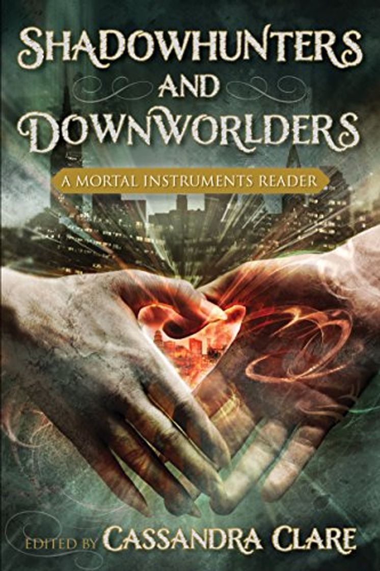 Book Shadowhunters and Downworlders: A Mortal Instruments Reader