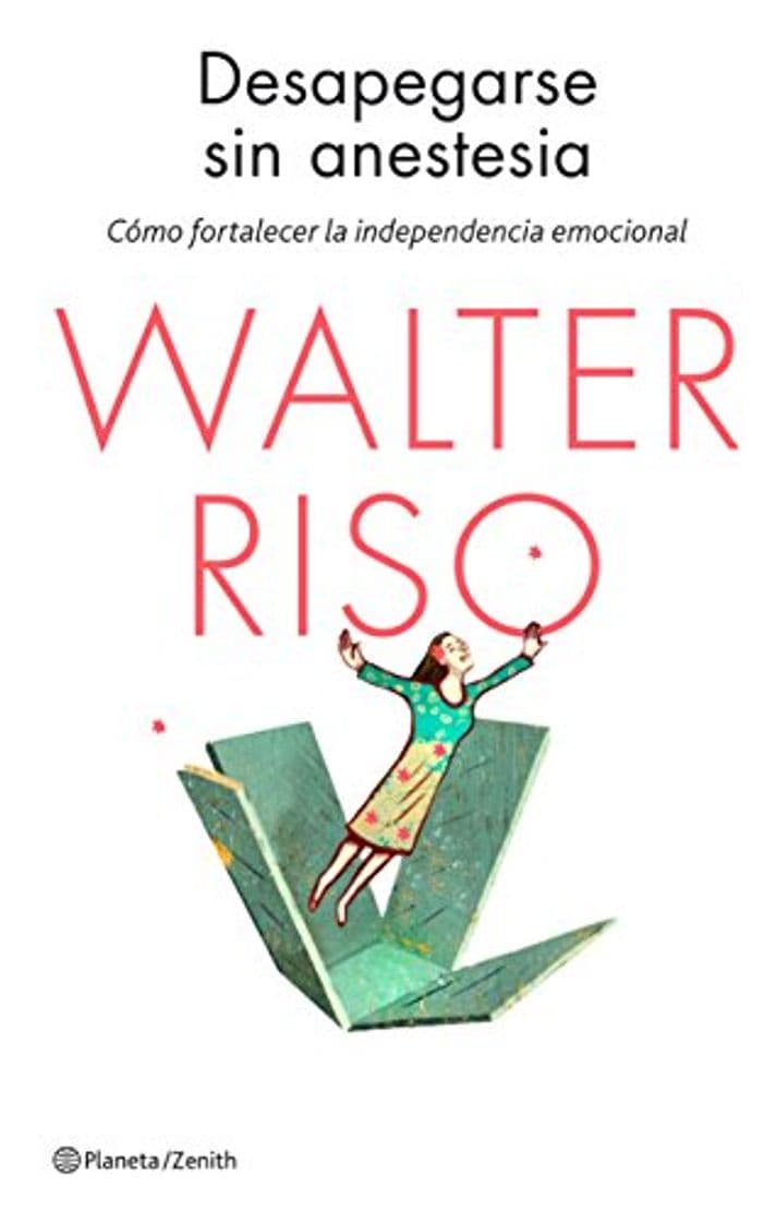 Book Desapegarse sin anestesia: Cómo fortalecer la independencia emocional