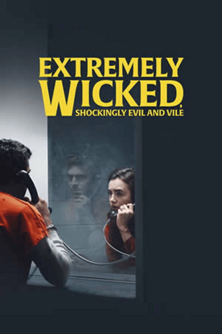 Película Extremely Wicked, Shockingly Evil and Vile