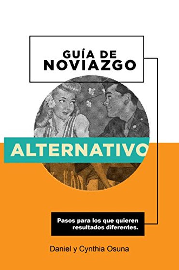 Book GUÍA DE NOVIAZGO ALTERNATIVO: Pasos para los que quieren resultados diferentes