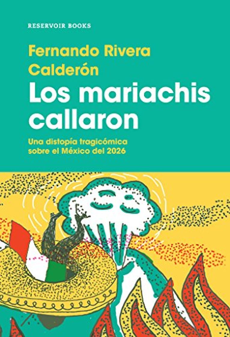 Libro Los mariachis callaron: Una distopía tragicómica sobre el México del 2026