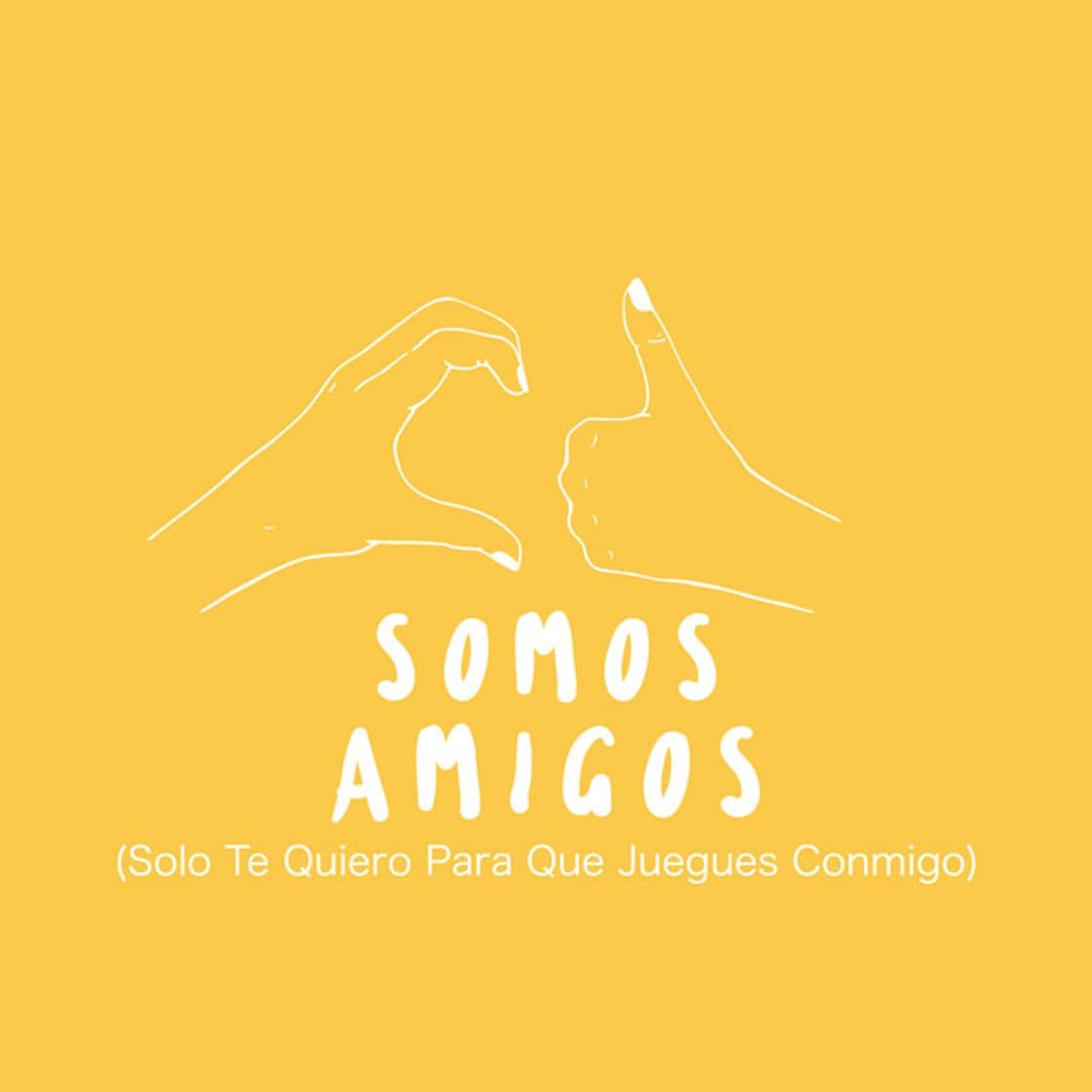 Canción Somos Amigos (Solo Te Quiero para Que Juegues Conmigo)