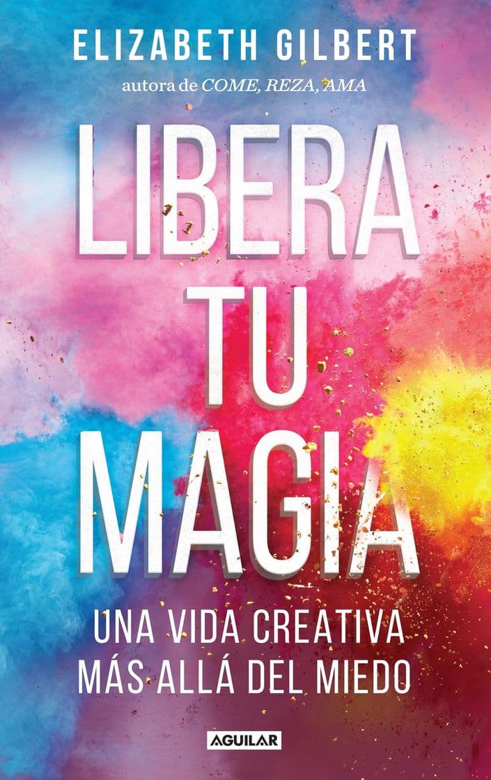 Libro Elizabeth Gilbert
Libera tu magia

