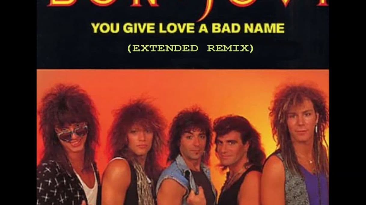 Fashion Bon Jovi. You give love a bad name 