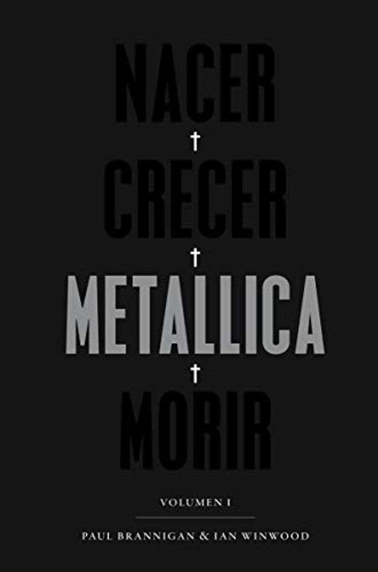 Libro Nacer, crecer, Metallica, morir: Volumen I