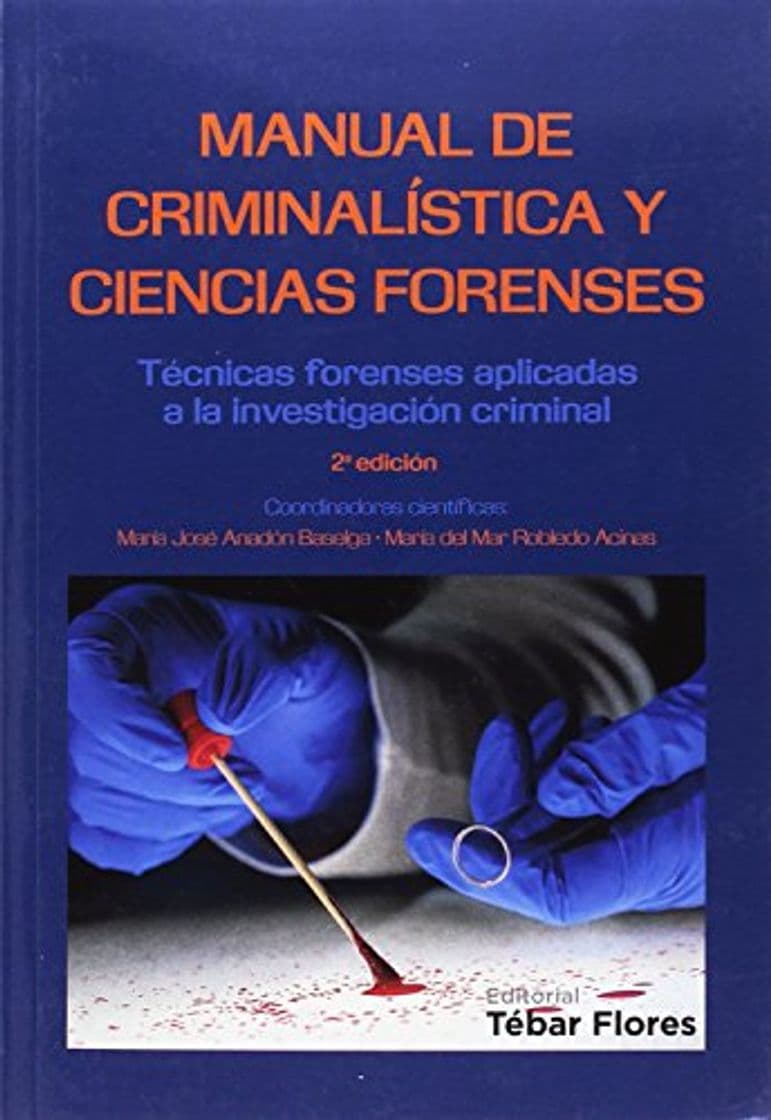 Libro Manual de Criminalística y Ciencias Forenses: Técnicas forenses aplicadas a la investigación criminal. 2ª edición