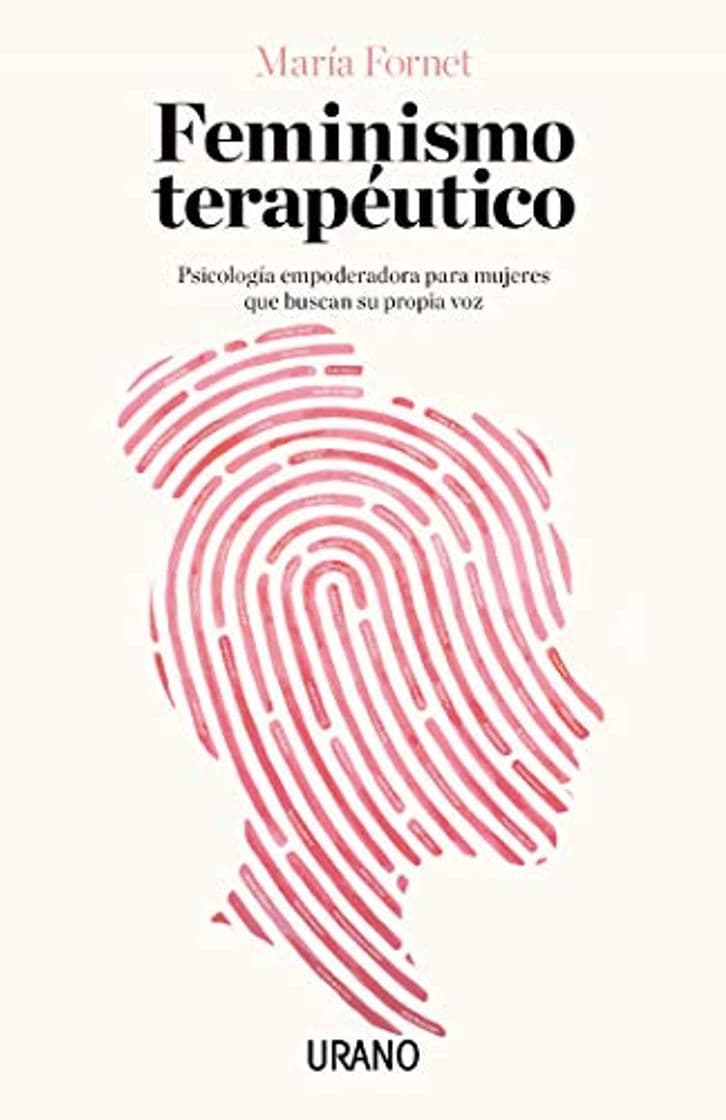 Libro Feminismo terapéutico: Psicología empoderadora para mujeres que buscan su propia voz