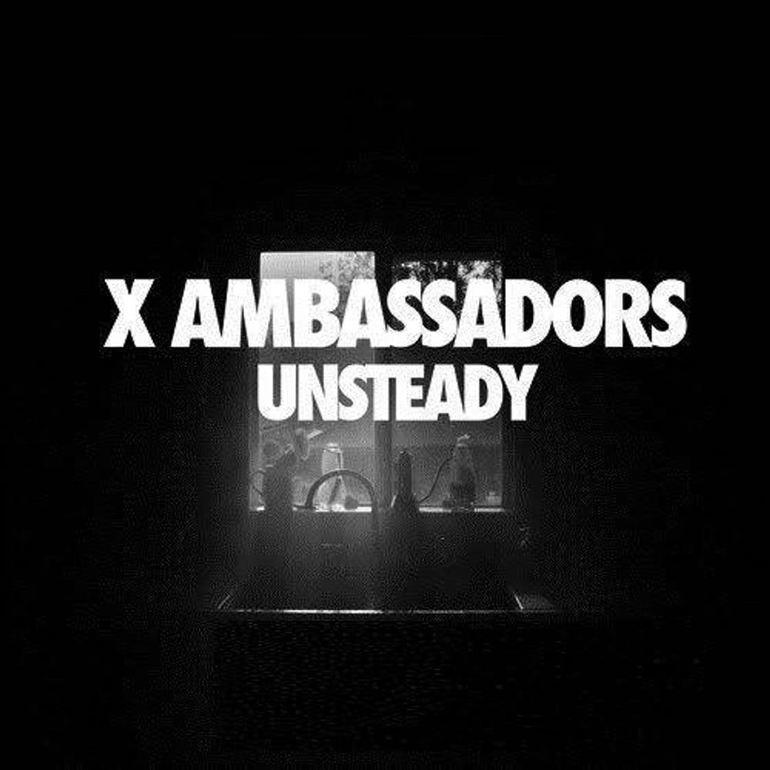 Canción Unsteady - X Ambassadors