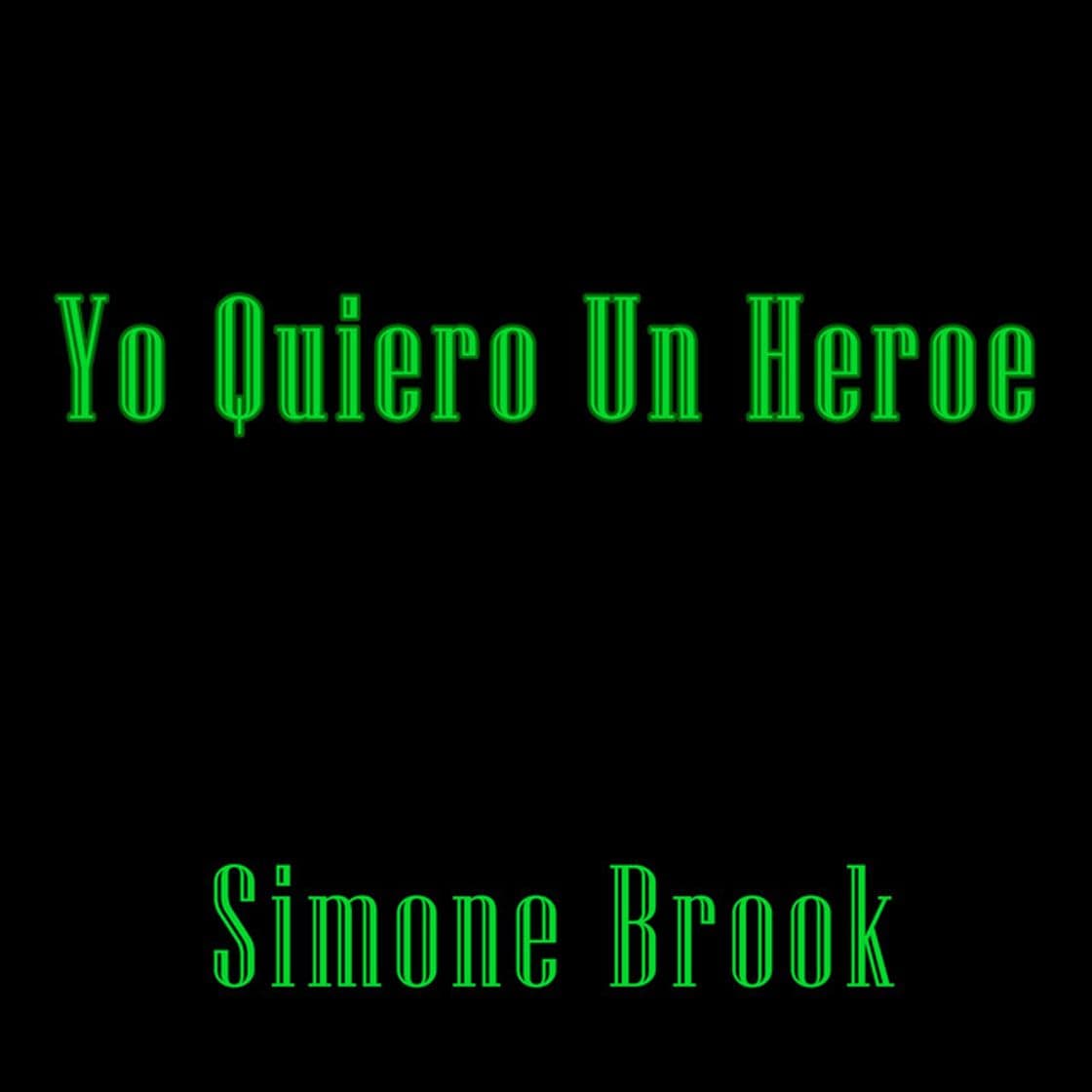 Canción Yo Quiero Un Heroe