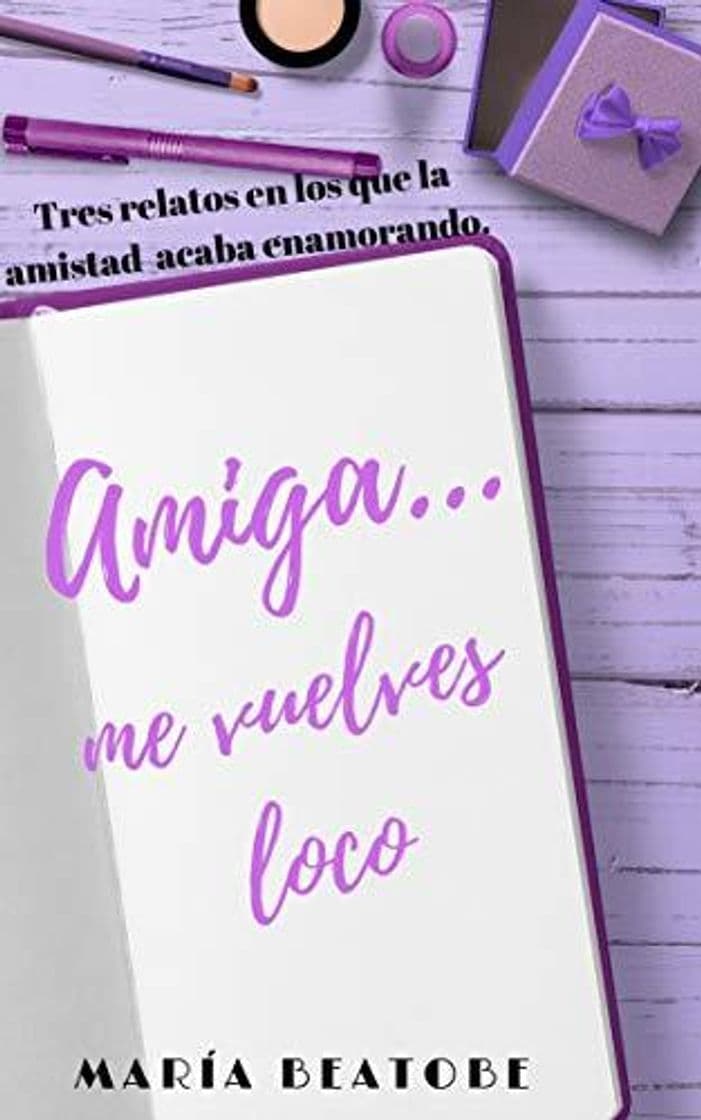 Libro Amiga...me vuelves loco