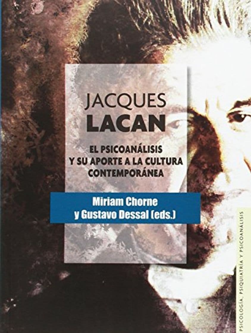 Libro JACQUES LACAN. El psicoanálisis y su aporte 
a la cultura contemporánea (Psicología, Psiquiatría y Psicoanálisis)