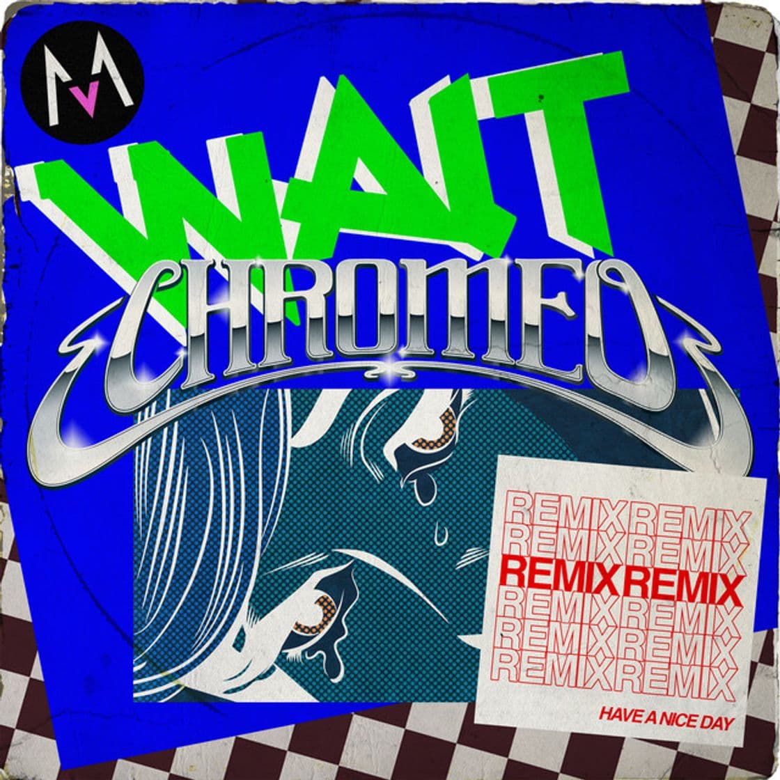 Canción Wait - Chromeo Remix