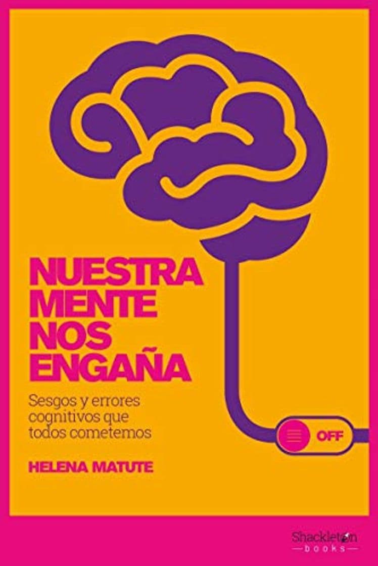 Book Nuestra mente nos engaña: Sesgos y errores cognitivos que todos cometemos