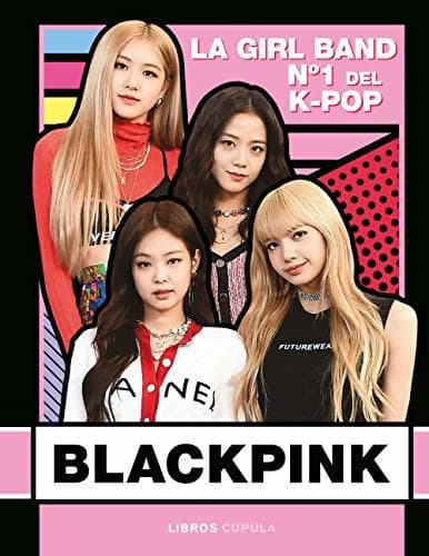 Book Blackpink: La Girl Band Nº 1 del K- Pop