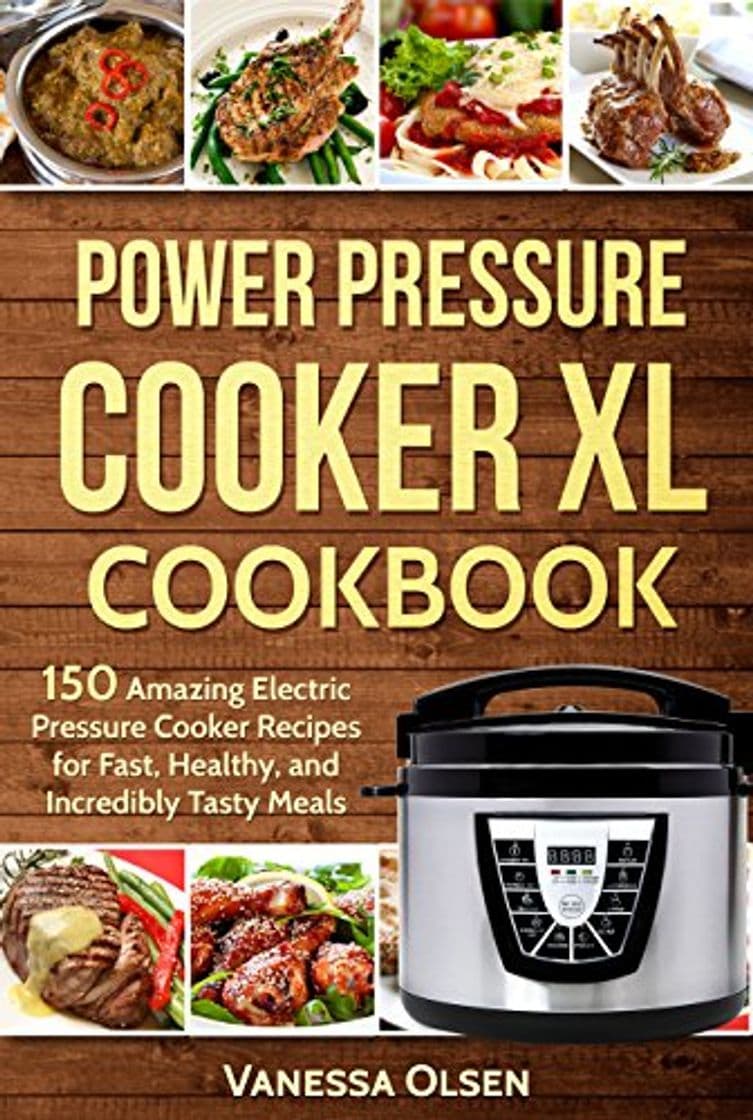 Product Power Pressure Cooker XL Cookbook: 150 Amazing Electric Pressure Cooker Recipes for