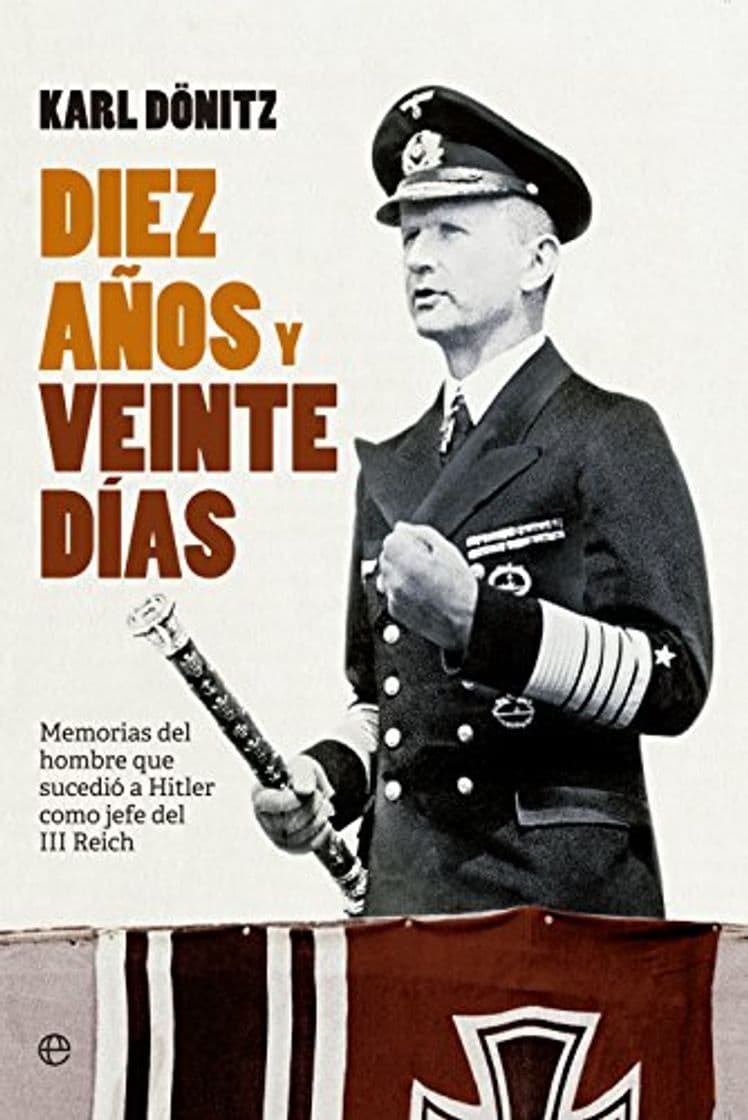 Libro Diez años y veinte días: Memorias del hombre que sucedió a Hitler