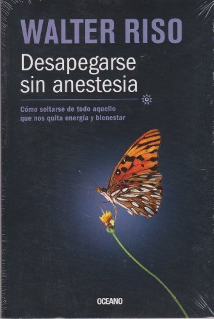 Libro Desapegarse sin anestesia: C¨®mo soltarse de todo aquello que nos quita energ¨ªa