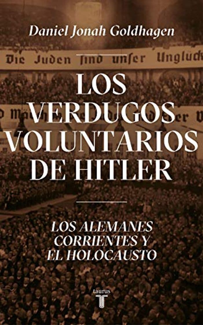 Book Los verdugos voluntarios de Hitler: Los alemanes corrientes y el Holocausto