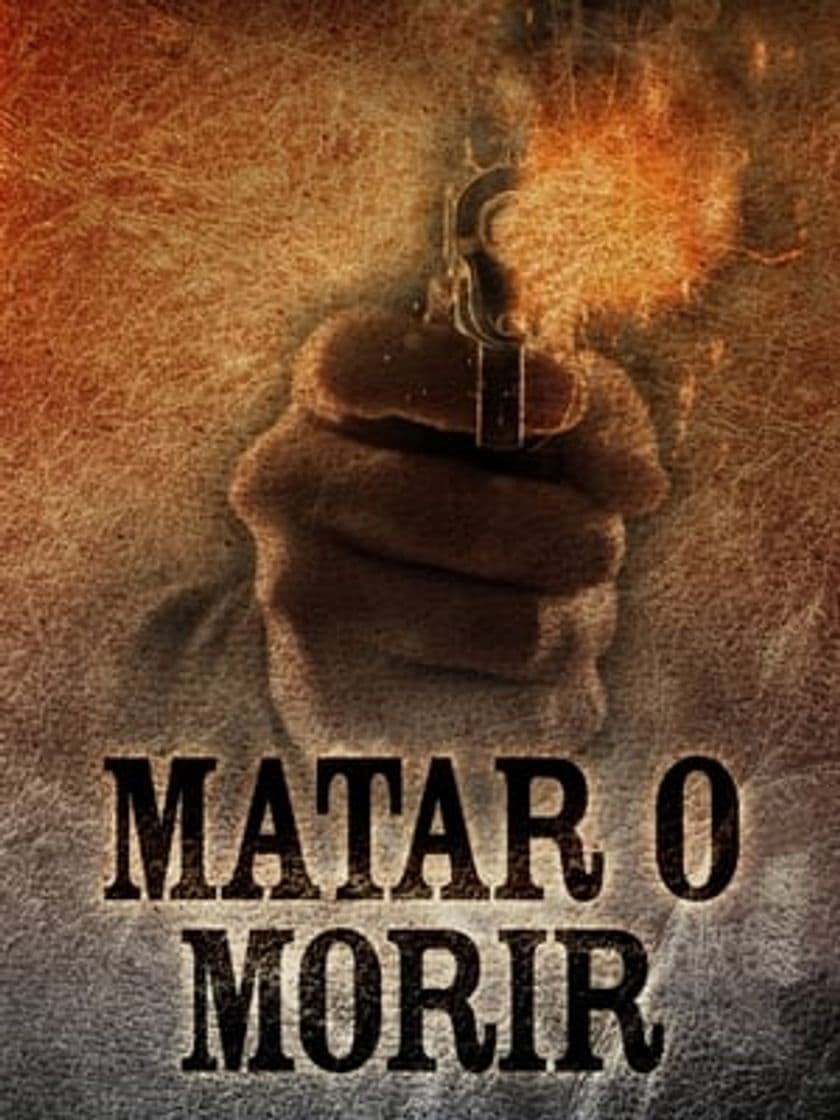 Película Matar o morir