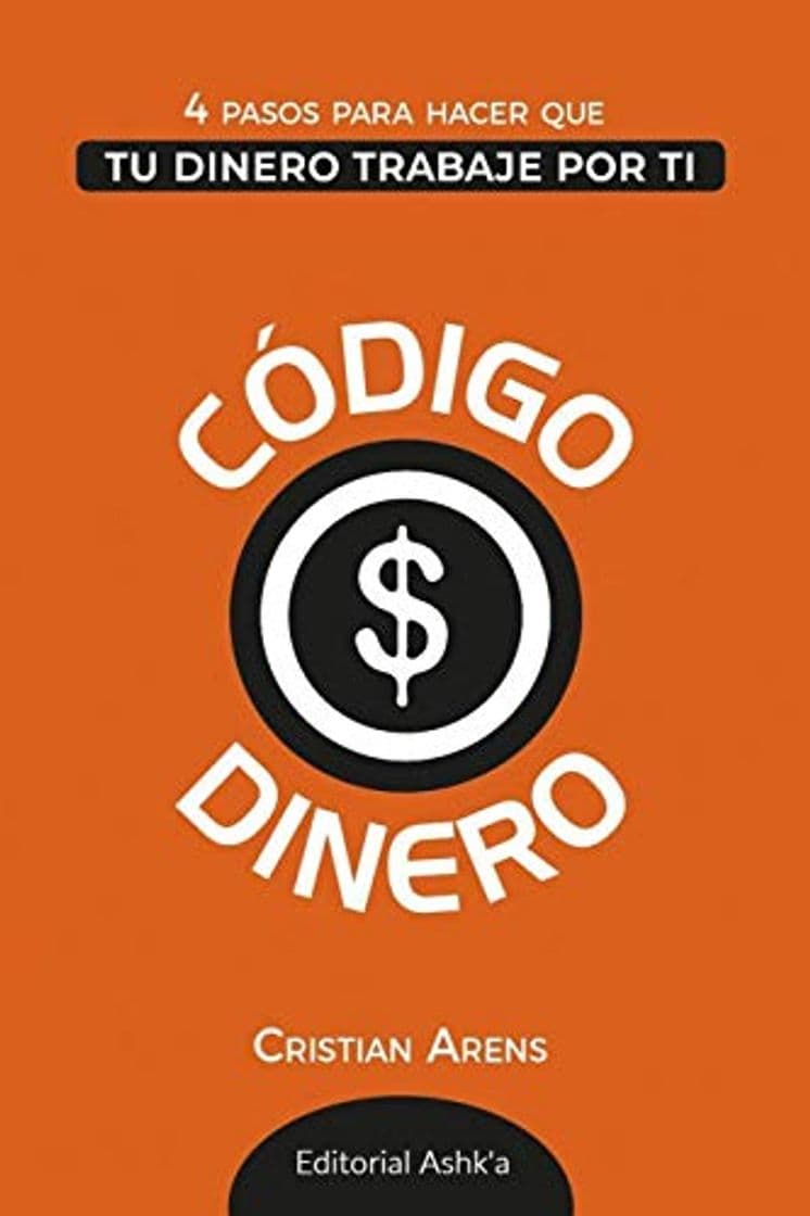 Book Código Dinero: 4 Pasos para hacer que tu dinero trabaje por ti