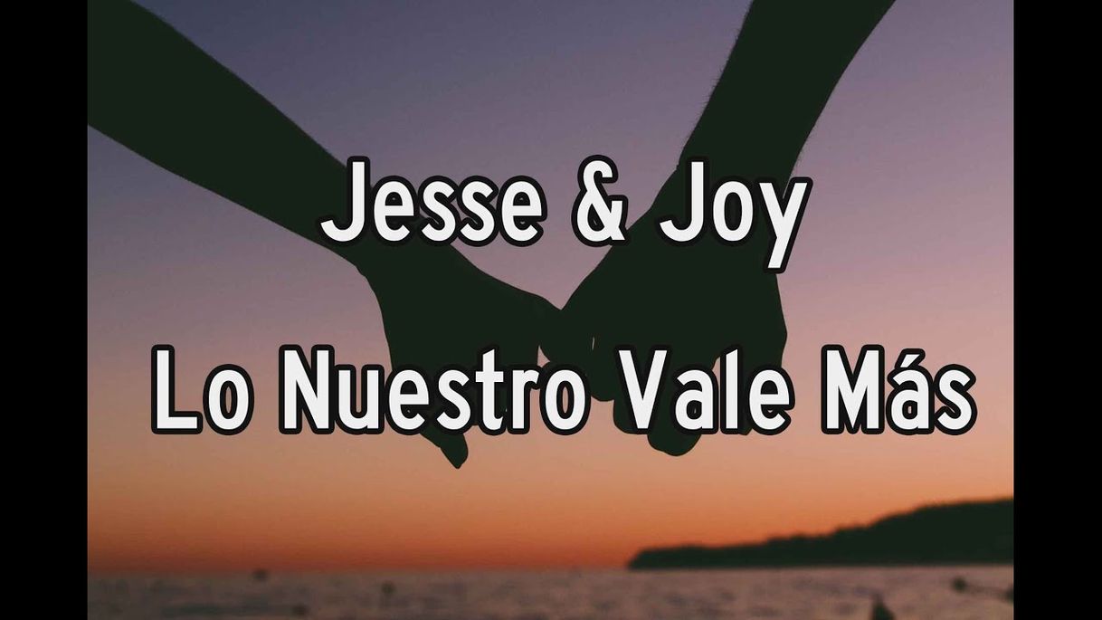 Music Jesse & Joy - Lo Nuestro Vale Más (Letra) - YouTube