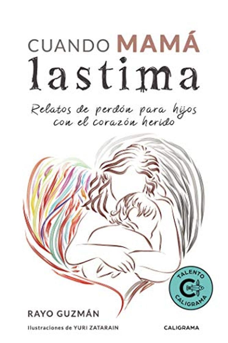 Book Cuando mamá lastima: Relatos de perdón para hijos con el corazón herido