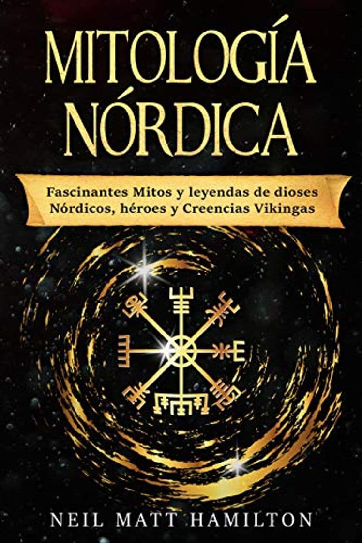 Book Mitología Nórdica: Fascinantes Mitos y leyendas de dioses Nórdicos, héroes y Creencias Vikingas