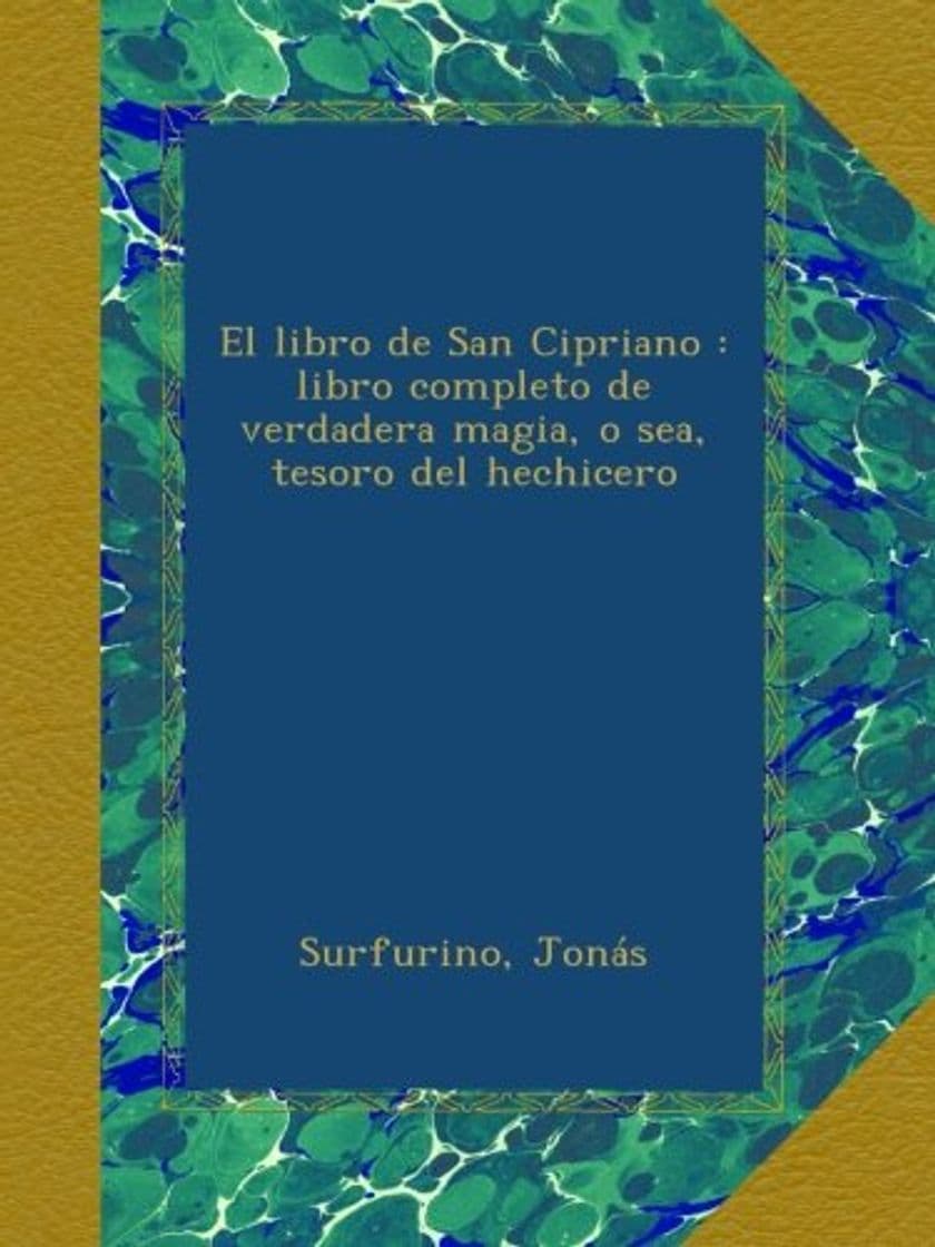 Book El libro de San Cipriano : libro completo de verdadera magia, o sea, tesoro del hechicero