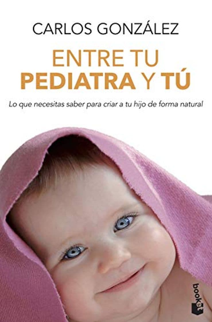 Book Entre tu pediatra y tú: Lo que necesitas saber para criar a