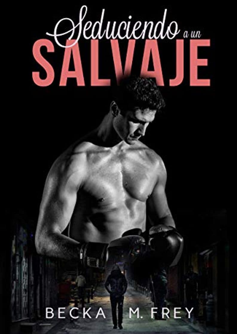 Libro Seduciendo a un salvaje: Novela de romance, erótica y de boxeo