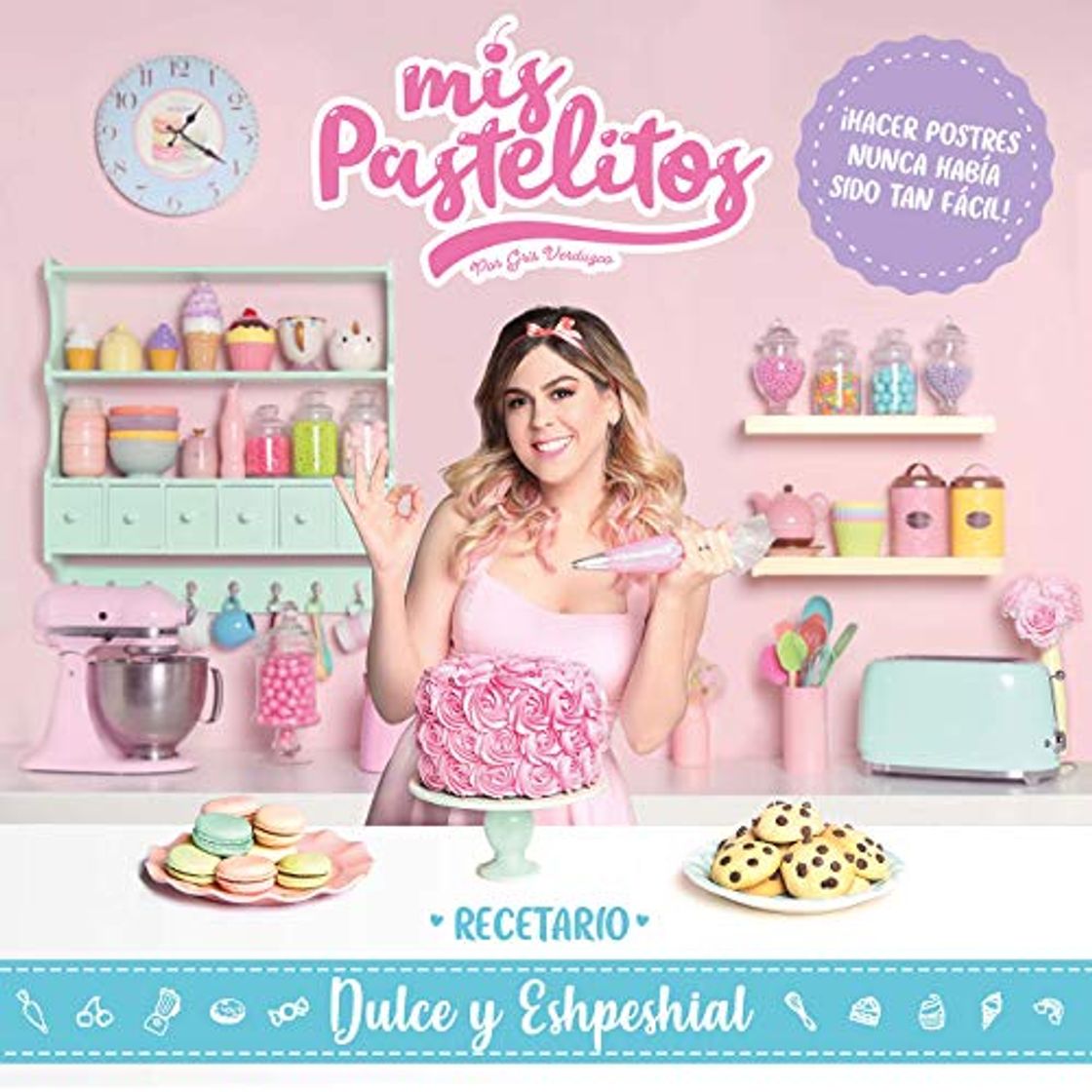 Book Mis pastelitos. Recetario dulce y eshpeshial