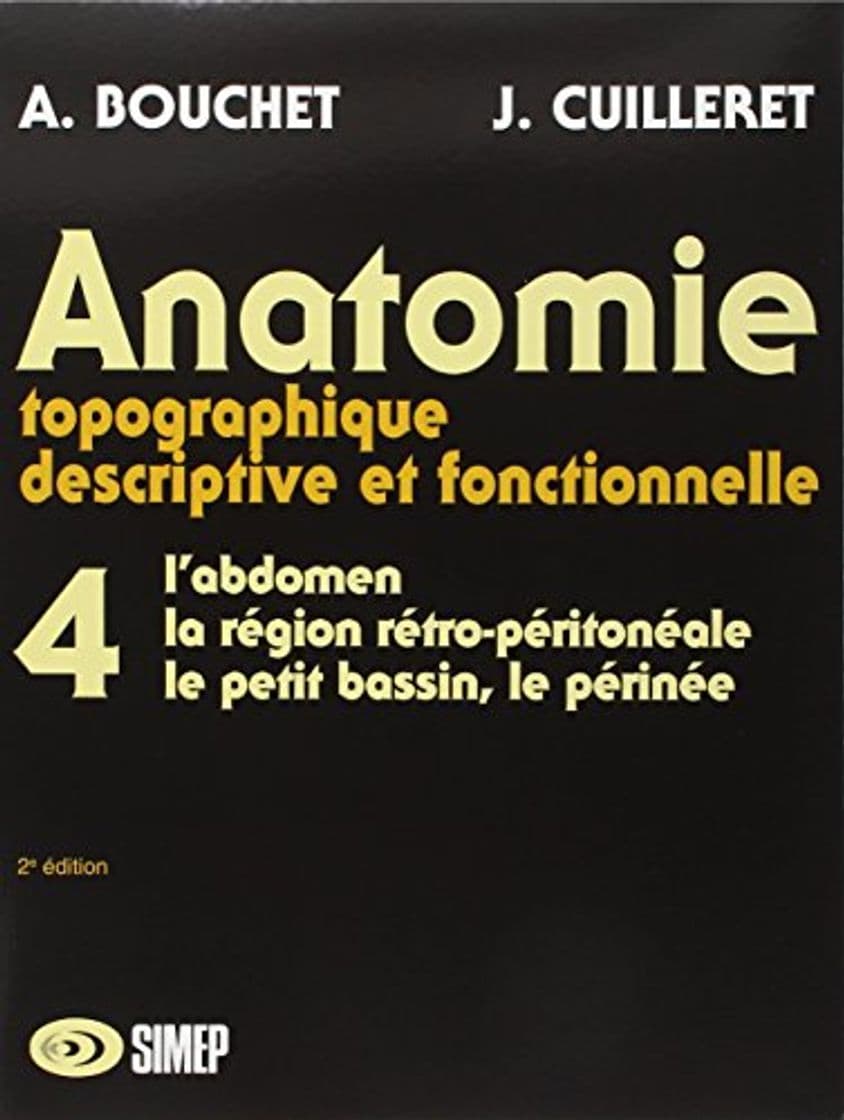 Libro Anatomie T4 - L'abdomen, la région rétro-péritonéale, le petit bassin, le périnée: