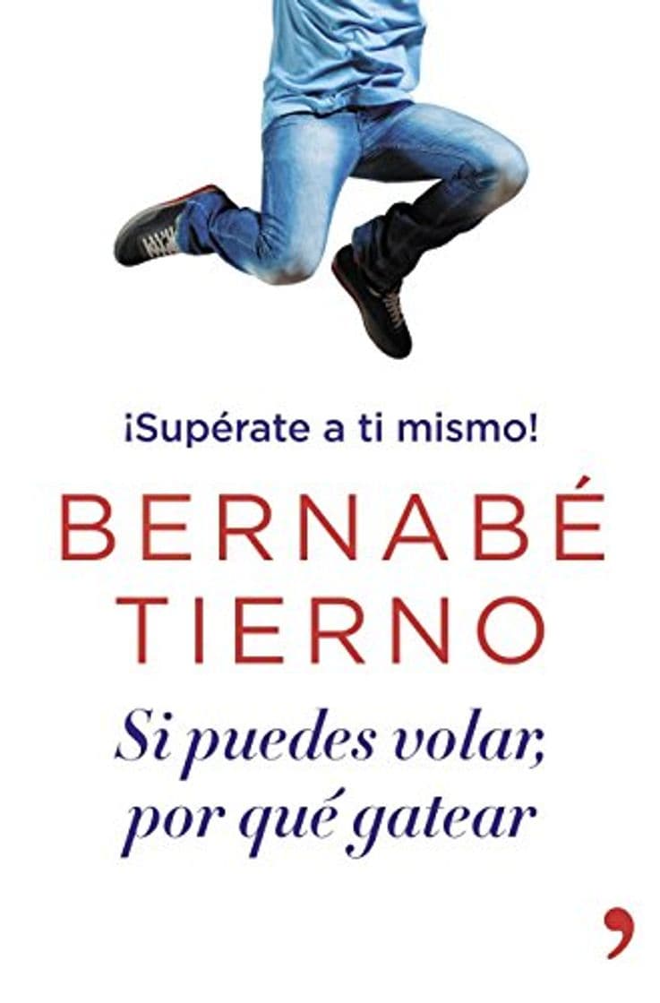 Book Si puedes volar, por qué gatear: ¡Supérate a ti mismo!