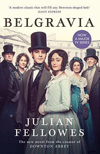 Book Julian Fellowes's Belgravia: Now a major TV series, from the creator of