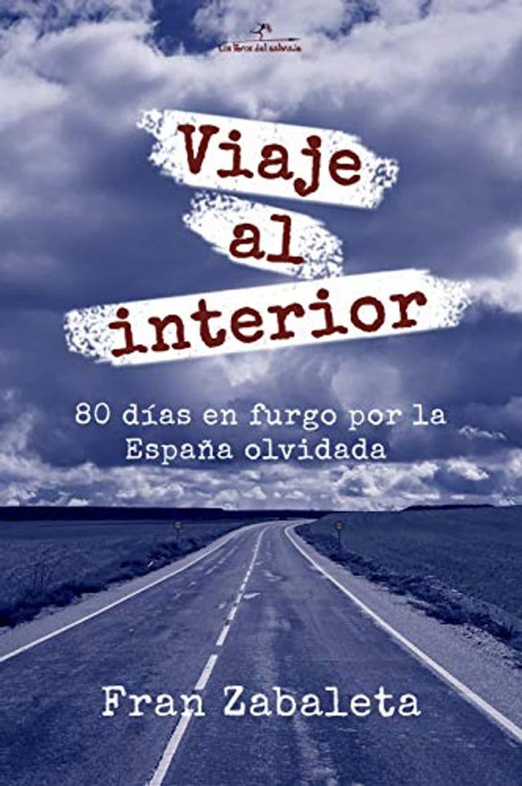 Libro Viaje al interior: 80 días en furgo por la España olvidada