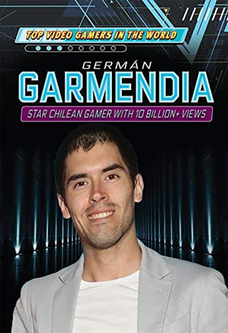 Libro German Garmendia: Star Chilean Gamer with More Than 10 Billion