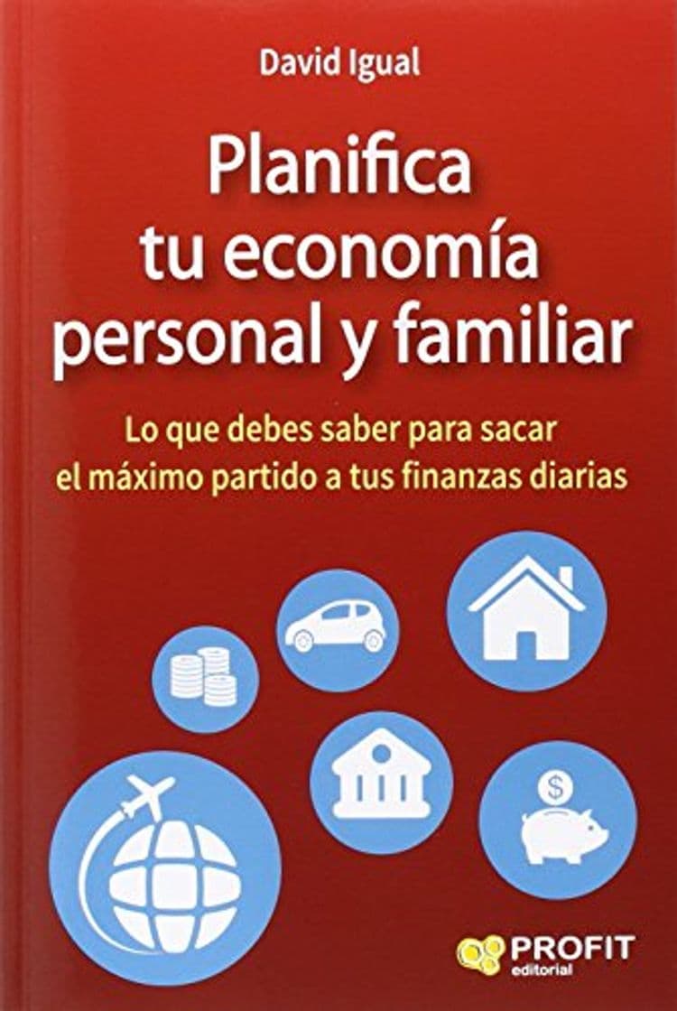 Libro Planifica tu economía personal y familiar: Lo que debes saber para sacar el máximo partido a tus finanzas diarias