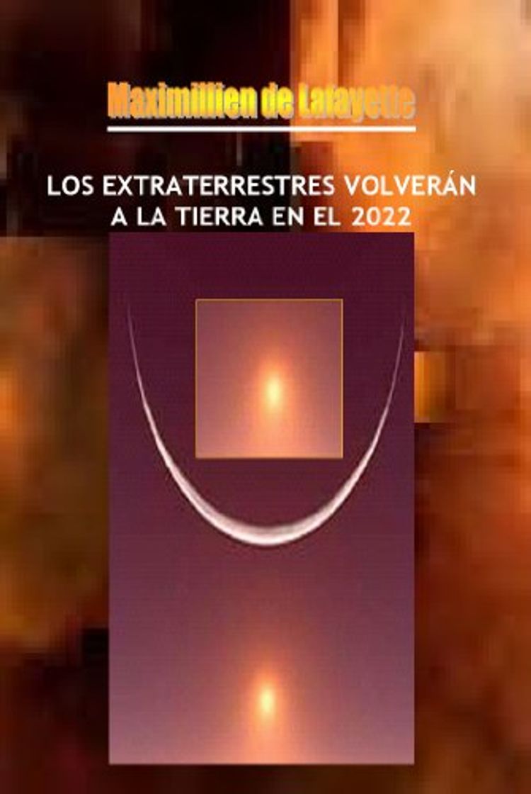 Libro LOS EXTRATERRESTRES VOLVERÁN A LA TIERRA EN EL 2022